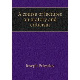 

Книга A course of lectures on oratory and criticism