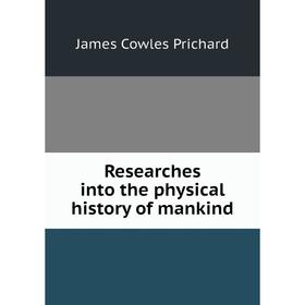 

Книга Researches into the physical history of mankind