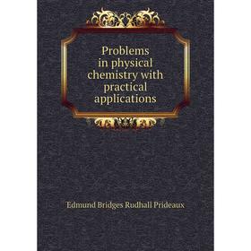

Книга Problems in physical chemistry with practical applications