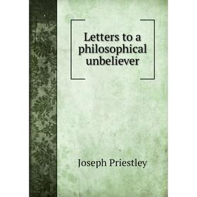 

Книга Letters to a philosophical unbeliever