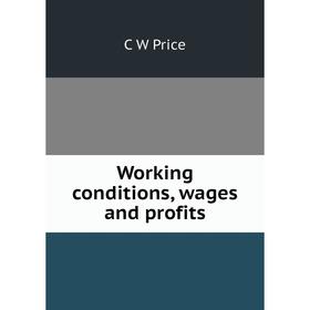 

Книга Working conditions, wages and profits