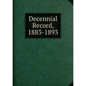 

Книга Decennial Record, 1883-1893