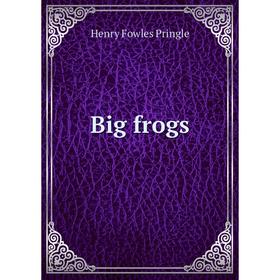 

Книга Big frogs