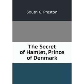 

Книга The Secret of Hamlet, Prince of Denmark