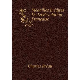 

Книга Médailles Inédites De La Révolution Française