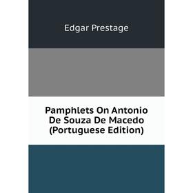 

Книга Pamphlets On Antonio De Souza De Macedo (Portuguese Edition)