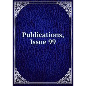 

Книга Publications, Issue 99