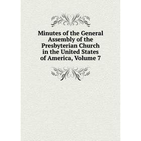 

Книга Minutes of the General Assembly of the Presbyterian Church in the United States of America, Volume 7