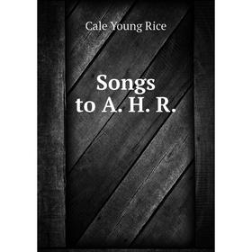 

Книга Songs to A. H. R.