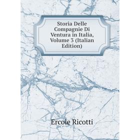 

Книга Storia Delle Compagnie Di Ventura in Italia, Volume 3 (Italian Edition)