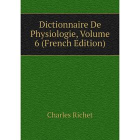 

Книга Dictionnaire De Physiologie, Volume 6 (French Edition)