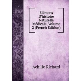 

Книга Elémens D'histoire Naturelle Médicale, Volume 2 (French Edition)