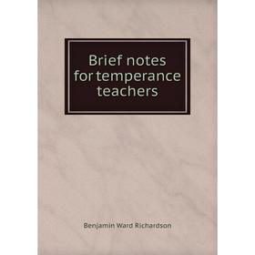 

Книга Brief notes for temperance teachers
