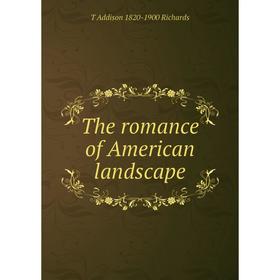 

Книга The romance of American landscape