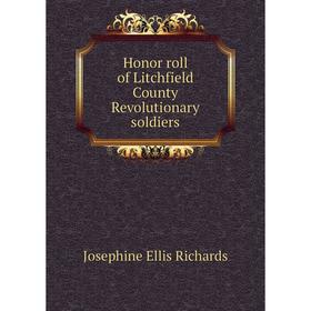 

Книга Honor roll of Litchfield County Revolutionary soldiers