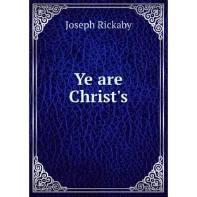 

Книга Ye are Christ's