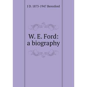 

Книга W. E. Ford: a biography