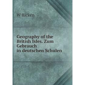 

Книга Geography of the British Isles. Zum Gebrauch in deutschen Schulen