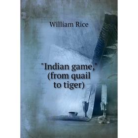 

Книга Indian game, (from quail to tiger)
