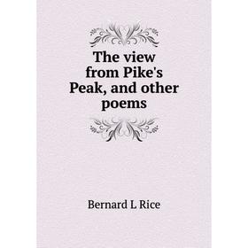 

Книга The view from Pike's Peak, and other poems