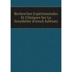 

Книга Recherches Expérimentales Et Cliniques Sur La Sensibilité (French Edition)