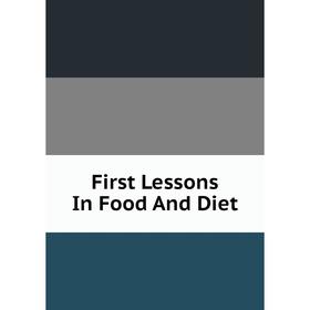

Книга First Lessons In Food And Diet