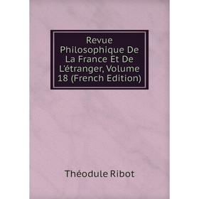 

Книга Revue Philosophique De La France Et De L'étranger, Volume 18 (French Edition)