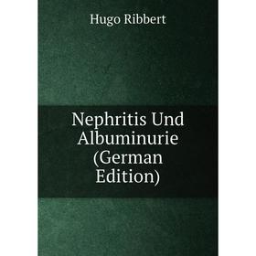 

Книга Nephritis Und Albuminurie