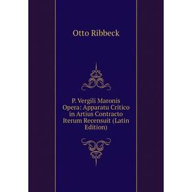 

Книга P Vergili Maronis Opera: Apparatu Critico in Artius Contracto Iterum Recensuit