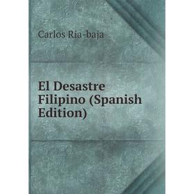 

Книга El Desastre Filipino (Spanish Edition)