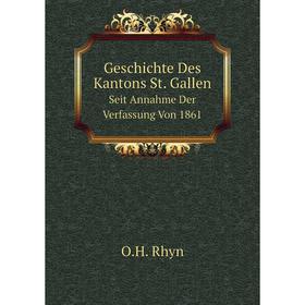 

Книга Geschichte Des Kantons St. GallenSeit Annahme Der Verfassung Von 1861