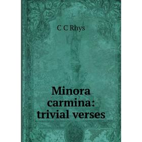 

Книга Minora carmina: trivial verses
