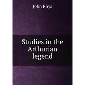 

Книга Studies in the Arthurian legend
