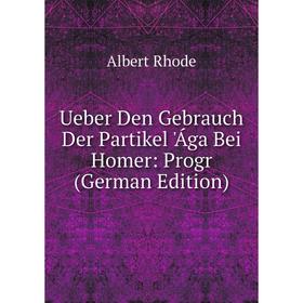 

Книга Ueber Den Gebrauch Der Partikel 'Ága Bei Homer: Progr (German Edition)
