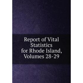 

Книга Report of Vital Statistics for Rhode Island, Volumes 28-29