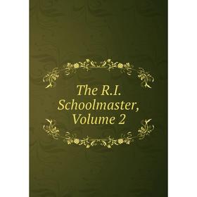 

Книга The R.I. Schoolmaster, Volume 2