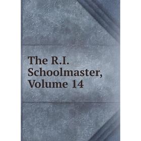 

Книга The R.I. Schoolmaster, Volume 14