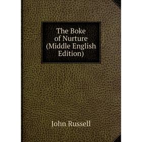 

Книга The Boke of Nurture (Middle English Edition)