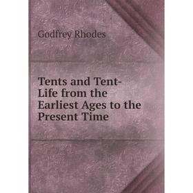 

Книга Tents and Tent-Life from the Earliest Ages to the Present Time