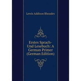 

Книга Erstes Sprach-Und Lesebuch: A German Primer (German Edition)