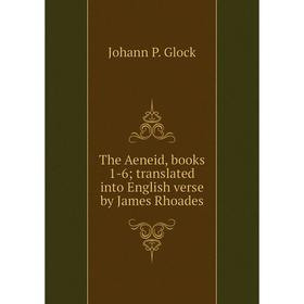 

Книга The Aeneid, books 1-6; translated into English verse by James Rhoades