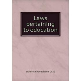 

Книга Laws pertaining to education