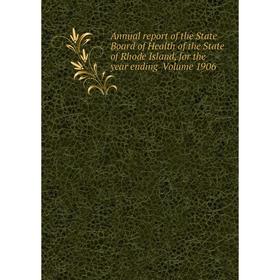 

Книга Annual report of the State Board of Health of the State of Rhode Island, for the year ending Volume 1906