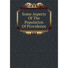 

Книга Some Aspects Of The Population Of Providence