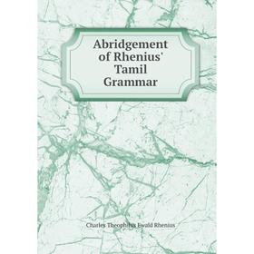 

Книга Abridgement of Rhenius' Tamil Grammar