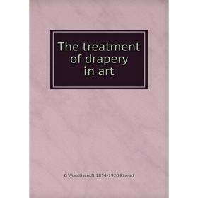 

Книга The treatment of drapery in art