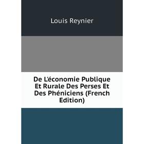 

Книга De L'économie Publique Et Rurale Des Perses Et Des Phéniciens (French Edition)