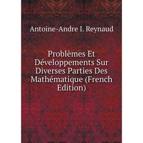 

Книга Problèmes Et Développements Sur Diverses Parties Des Mathématique (French Edition)