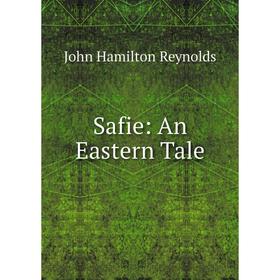 

Книга Safie: An Eastern Tale