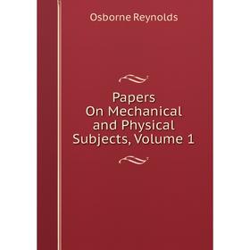 

Книга Papers On Mechanical and Physical Subjects, Volume 1